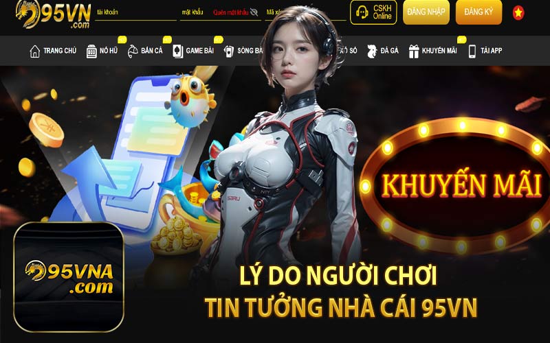 Lý Do Người Chơi Tin Tưởng Nhà Cái 95VN