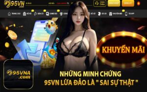 Những Minh Chứng 95VN Lừa Đảo Là " Sai Sự Thật "