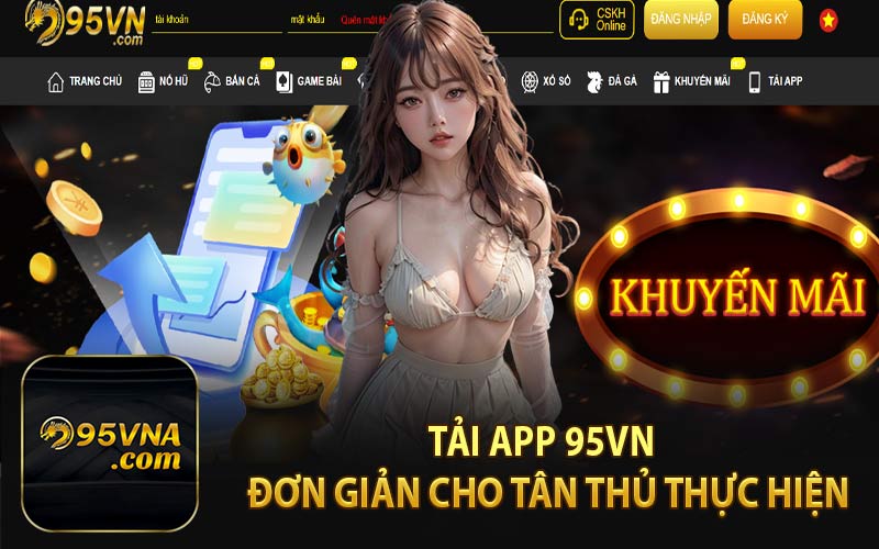 Tải App 95VN - Đơn Giản Cho Tân Thủ Thực Hiện